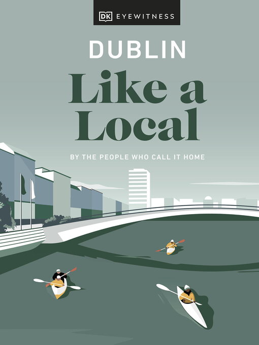 Title details for Dublin Like a Local by DK Eyewitness - Available
